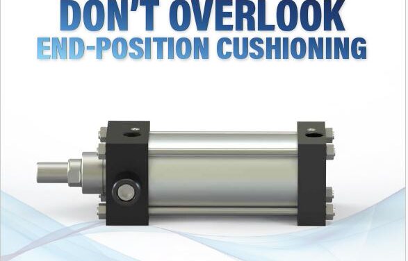 FOR AN OPTIMAL PNEUMATIC SYSTEM, DON’T OVERLOOK END-POSITION CUSHIONING BY FABCO-AIR